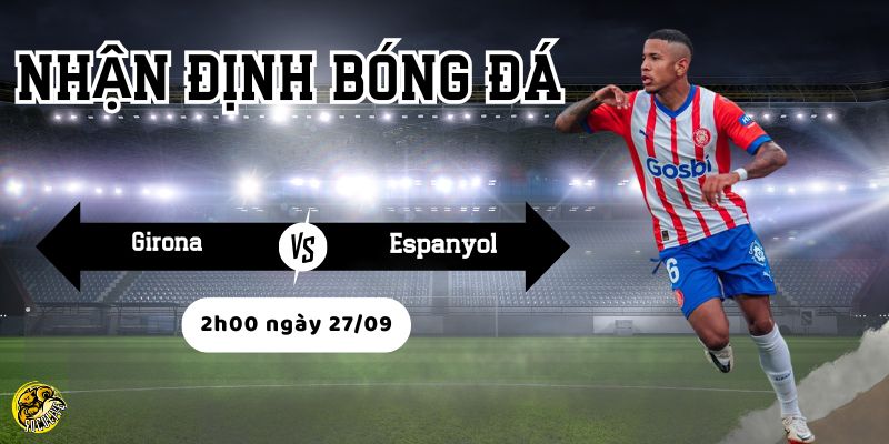 Nhận định bóng đá Girona vs Espanyol, 2h00 ngày 27/09 3 Lịch sử đối đầu của Girona vs Espanyol