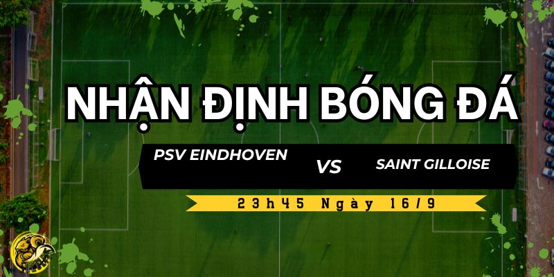 Socolive dự đoán tỷ số trận PSV Eindhoven vs Saint Gilloise
